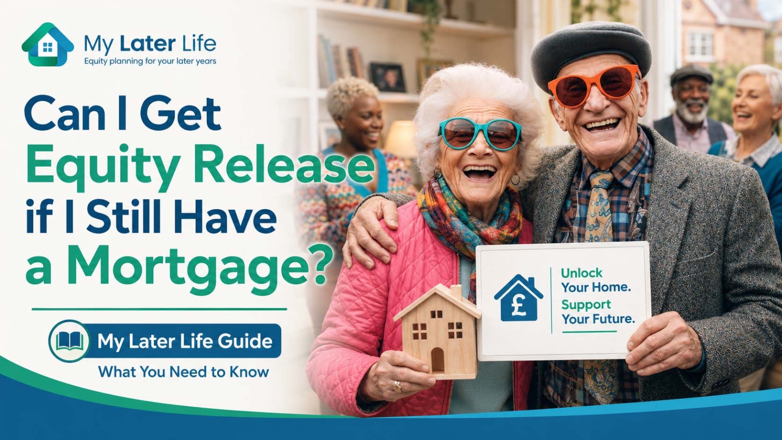 Can I Get Equity Release if I Still Have an existing  Mortgage?